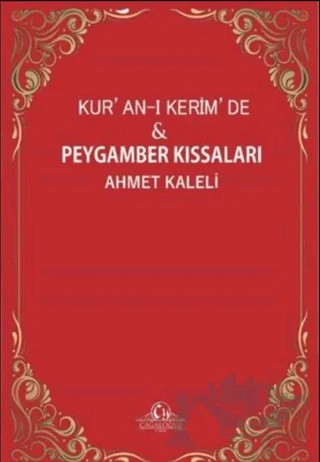 Kur'an-ı Kerim'de ve Peygamber Kıssaları – Ahmet Kaleli – Cağaloğlu Yayınevi kitap kapağı