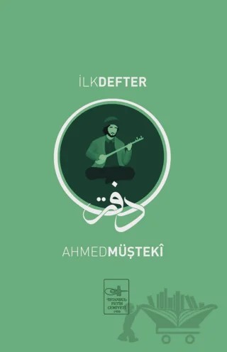 İlk Defter – Ahmed Müşteki – İstanbul Fetih Cemiyeti Yayınları kitap kapağı