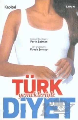 Türk Mutfağıyla Diyet Etkili, Sağlıklı, Başarılı Kalori Cetveli – Ferin Batman – Kapital Kitapları kitap kapağı