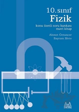 10. Sınıf Fizik Konu Özetli Soru Bankası Mavi Kitap – Ahmet Öztuncer, Bayram Mete – Arkadaş Yayınları kitap kapağı