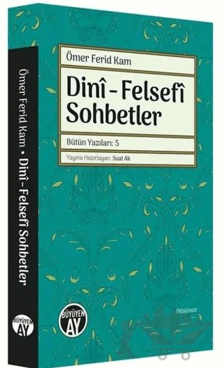 Dini - Felsefi Sohbetler - Bütün Yazıları 5 – Ömer Ferid Kam – Büyüyen Ay Yayınları kitap kapağı