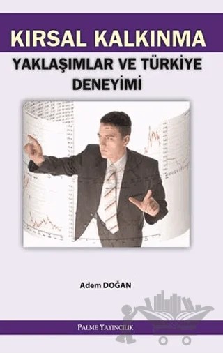Kırsal Kalkınma Yaklaşımlar ve Türkiye Deneyimi – Adem Doğan – Palme Yayıncılık kitap kapağı