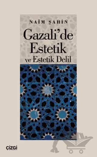 Gazali'de Estetik ve Estetik Delil – Naim Şahin – Çizgi Kitabevi Yayınları kitap kapağı