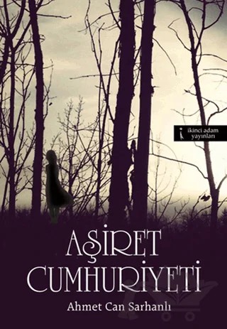 Aşiret Cumhuriyeti – Ahmet Can Sarhanlı – İkinci Adam Yayınları kitap kapağı