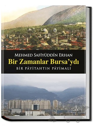 Bir Zamanlar Bursa'ydı – Safiyüddin Erhan – Sufi Kitap kitap kapağı