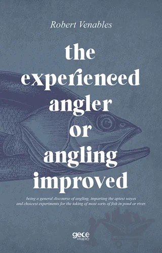 The Experienced Angler or Angling Improved – Robert Venables – Gece Kitaplığı kitap kapağı