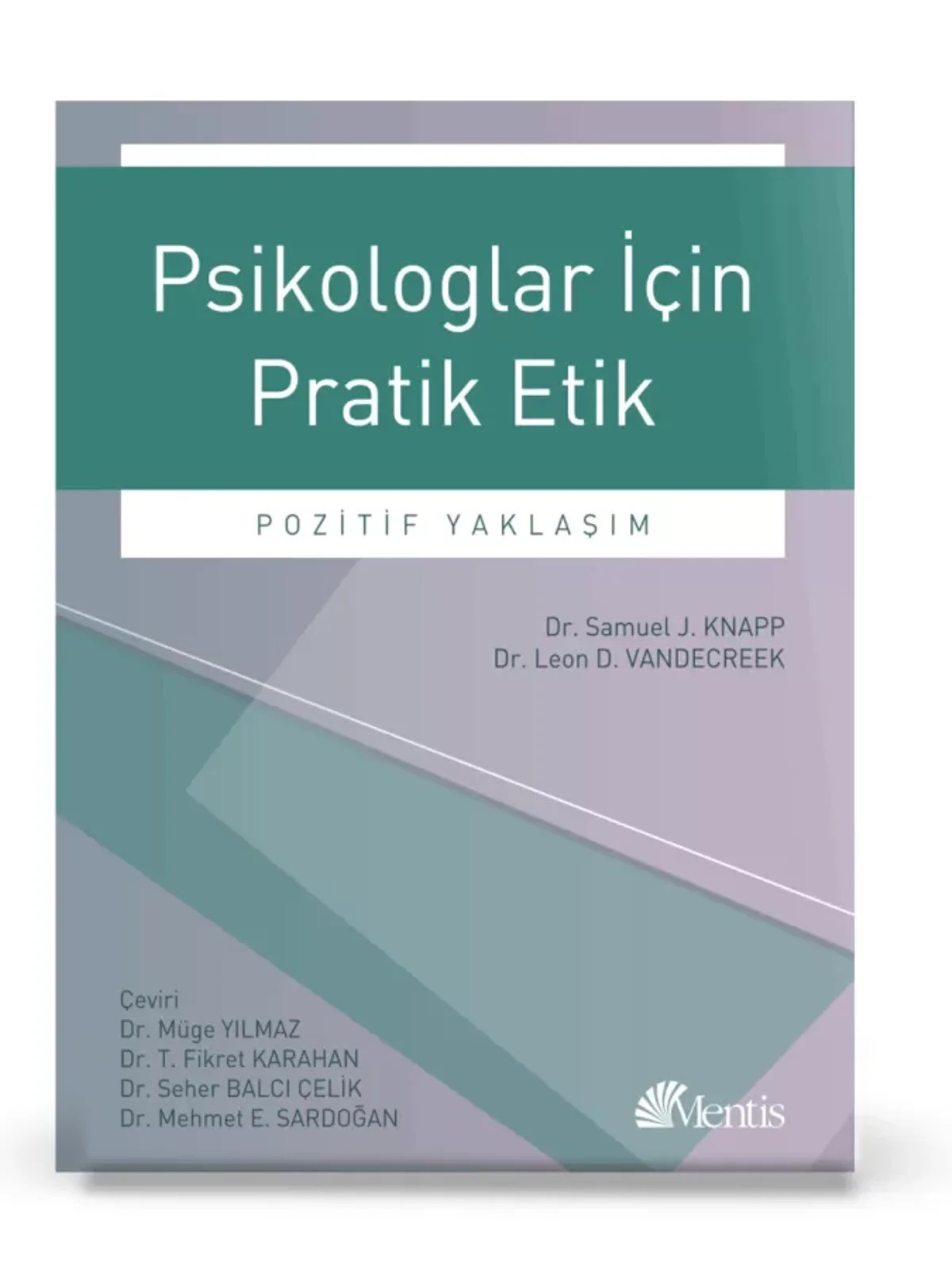 Psikologlar İçin Pratik Etik – Samuel J. Knapp, Leon D. Vandecreek – Mentis Yayınevi kitap kapağı