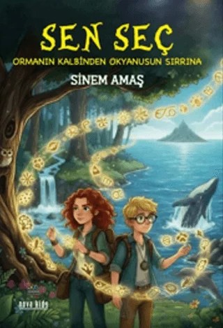 Sen Seç – Ormanın Kalbinden Okyanusun Sırrına – Sinem Amaş – Nova Kids kitap kapağı