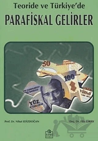 Teoride ve Türkiye’de Parafiskal Gelirler – Nihat Edizdoğan – Ezgi Kitabevi Yayınları kitap kapağı