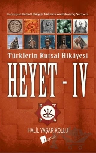 Heyet 4 - Türklerin Kutsal Hikayesi – Halil Yaşar Kollu – Lopus Yayınları kitap kapağı