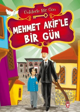 Mehmet Akif’le Bir Gün - Ünlülerle Bir Gün – Mustafa Orakçı – Timaş Çocuk kitap kapağı