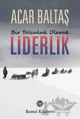 Bir Yolculuk Olarak Liderlik – Acar Baltaş – Remzi Kitabevi kitap kapağı