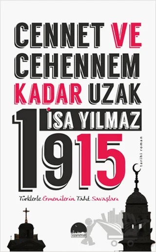 Cennet ve Cehennem Kadar Uzak 1915 – İsa Yılmaz – Kent Kitap kitap kapağı