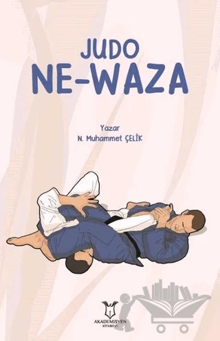 Judo Ne-Waza – N. Muhammet Çelik – Akademisyen Kitabevi kitap kapağı