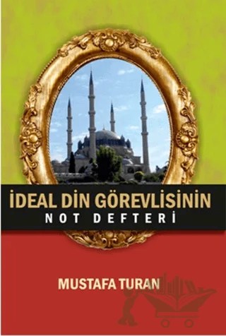 İdeal Din Görevlisinin Not Defteri – Mustafa Turan – Kutup Yıldızı Yayınları kitap kapağı