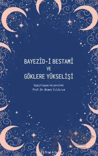 Bayezid-i Bestami ve Göklere Yükselişi – Kolektif – Pinhan Yayıncılık kitap kapağı