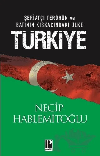 Şeriatçı Terörün ve Batının Kıskacındaki Ülke Türkiye – Necip Hablemitoğlu – Pozitif Yayınları kitap kapağı