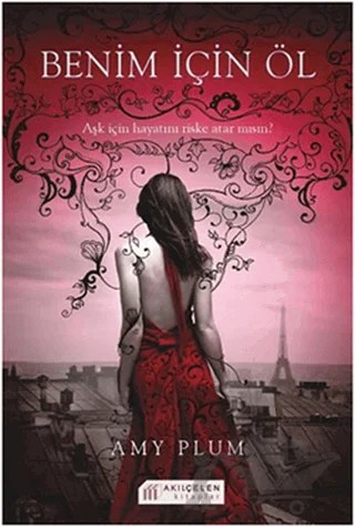 Benim İçin Öl – Amy Plum – Akıl Çelen Kitaplar kitap kapağı