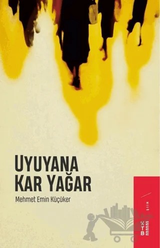 Uyuyana Kar Yağar – Mehmet Emin Küçüker – Ketebe Yayınları kitap kapağı