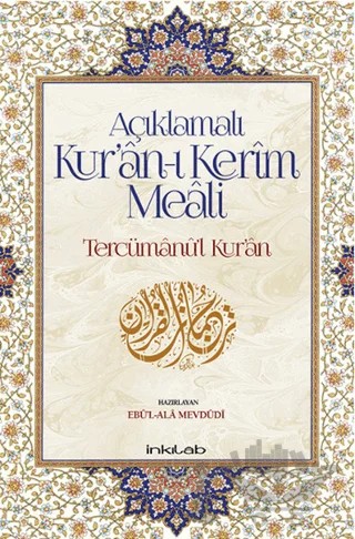 Açıklamalı Kur’an-ı Kerim Meali: Tercümanu’l-Kur’an – Ebu’l-Ala Mevdüdi – İnkılab Yayınları kitap kapağı
