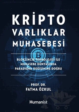 Kripto Varlıklar Muhasebesi: Blokzincir Teknolojisi ile Muhasebe Dünyasında Paradigma Değişimine Doğru – Fatma Özkul – Hümanist Kitap Yayıncılık kitap kapağı