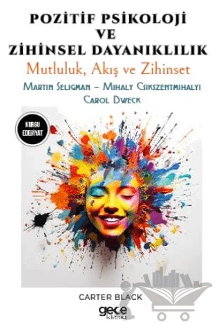 Pozitif Psikoloji ve Zihinsel Dayanıklılık – Martin Seligman, Mihaly Csikszentmihalyi, Carol Dweck – Gece Kitaplığı kitap kapağı