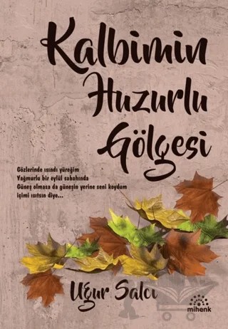 Kalbimin Huzurlu Gölgesi – Uğur Salcı – Mihenk Kitap kitap kapağı