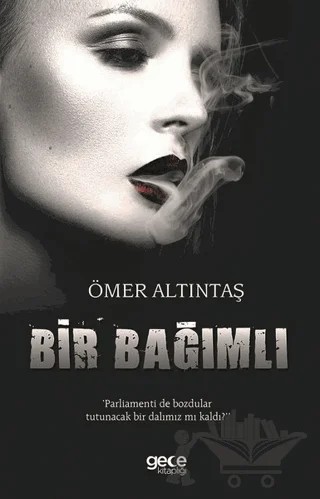 Bir Bağımlı – Ömer Altıntaş – Gece Kitaplığı kitap kapağı