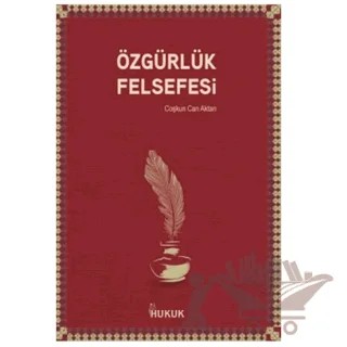 Özgürlük Felsefesi – Coşkun Can Aktan – Hukuk Yayınları kitap kapağı