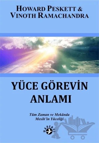 Yüce Görevin Anlamı – Howard Peskett, Vinoth Ramachandra – Haberci Basın Yayın kitap kapağı