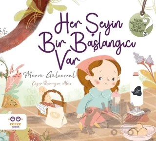 Her Şeyin Bir Başlangıcı Var – Merve Gülcemal – Cezve Çocuk kitap kapağı