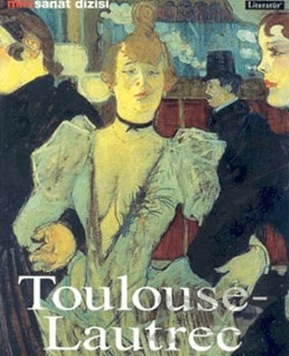 Toulouse - Lautrec – Udo Felbinger – Literatür Yayıncılık kitap kapağı