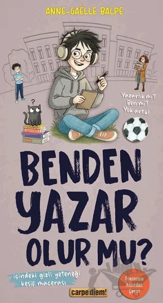 Benden Yazar Olur Mu? – Anne-Gaelle Balpe – Carpe Diem Kitapları kitap kapağı
