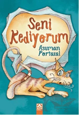 Seni Kediyorum – Asuman Portakal – Altın Kitaplar kitap kapağı
