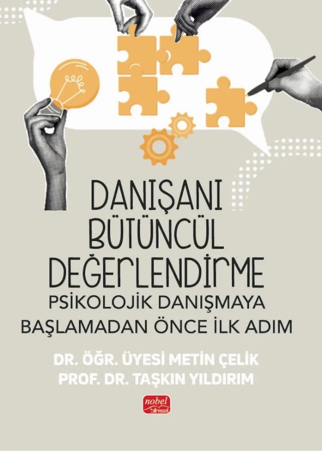 DANIŞANI BÜTÜNCÜL DEĞERLENDİRME - Psikolojik Danışmaya Başlamadan Önce İlk Adım – Metin Çelik, Taşkın Yıldırım – Nobel Bilimsel Eserler kitap kapağı