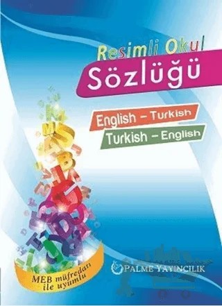 Resimli Okul Sözlüğü English-Turkish Turkish-English – Kolektif – Palme Yayıncılık kitap kapağı