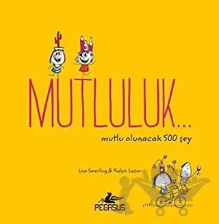 Mutluluk… – Lisa Swerling, Ralph Lazar – Pegasus Yayınları kitap kapağı
