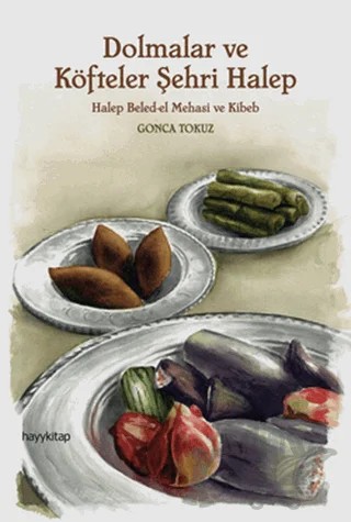 Dolmalar ve Köfteler Şehri Halep – Gonca Tokuz – Hayykitap kitap kapağı
