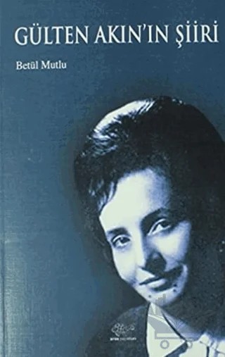Gülten Akın'ın Şiiri – Betül Mutlu – Ürün Yayınları kitap kapağı