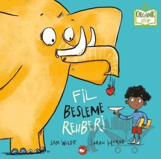 Organik Kitap - Fil Besleme Rehberi – Sam Wilde – Beyaz Balina Yayınları kitap kapağı