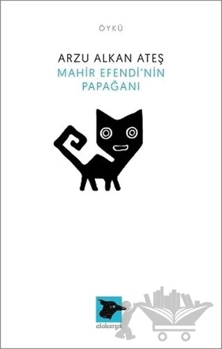 Mahir Efendi'nin Papağanı – Arzu Alkan Ateş – Alakarga Sanat Yayınları kitap kapağı
