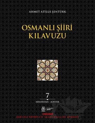 Osmanlı Şiiri Kılavuzu 7. Cilt (Hindistan - Jüpiter) – Ahmet Atilla Şentürk – DBY Yayınları kitap kapağı