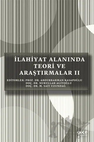 İlahiyat Alanında Teori ve Araştırmalar 2 – Abdurrahman Kasapoğlu, Mehmet Sait Uzundağ, Nurullah Agitoğlu – Gece Kitaplığı kitap kapağı