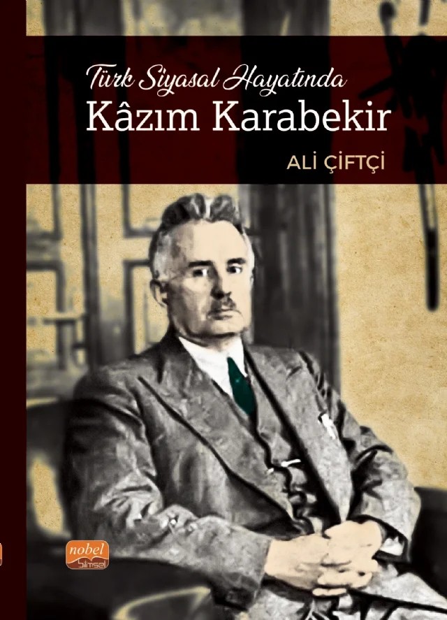 Türk Siyasal Hayatında Kâzım Karabekir – Ali Çiftçi – Nobel Bilimsel Eserler kitap kapağı