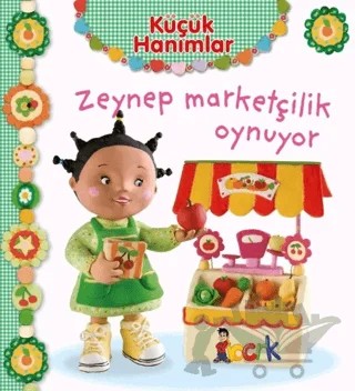 Zeynep Marketçilik Oynuyor - Küçük Hanımlar – Emilie Beaumont – Bıcırık Yayınları kitap kapağı