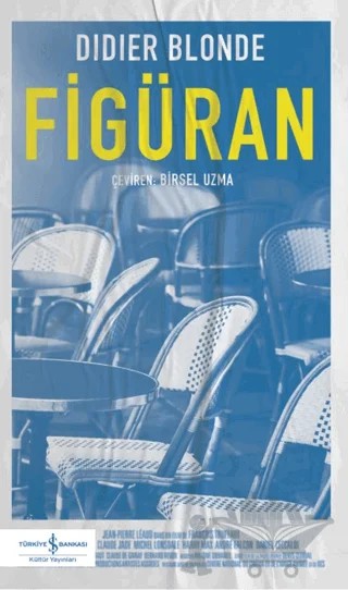 Figüran – Didier Blonde – İş Bankası Kültür Yayınları kitap kapağı