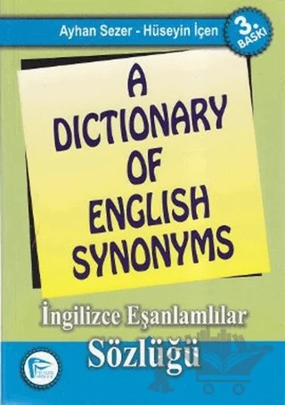 A Dictionary of English Synonyms / İngilizce Eşanlamlılar Sözlüğü – Ayhan Sezer, Hüseyin İçen – Pelikan Tıp Teknik Yayıncılık kitap kapağı