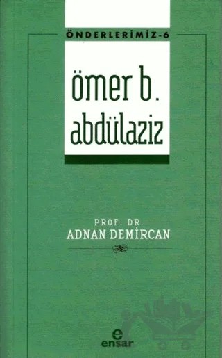 Ömer B. Abdülaziz – Adnan Demircan – Ensar Neşriyat kitap kapağı