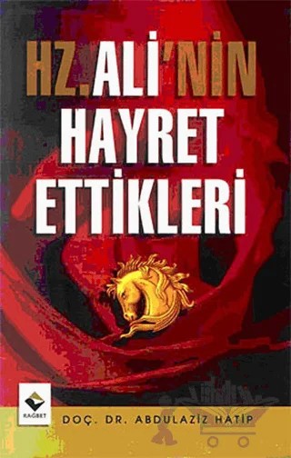 Hz. Ali’nin Hayret Ettikleri – Abdülaziz Hatip – Rağbet Yayınları kitap kapağı