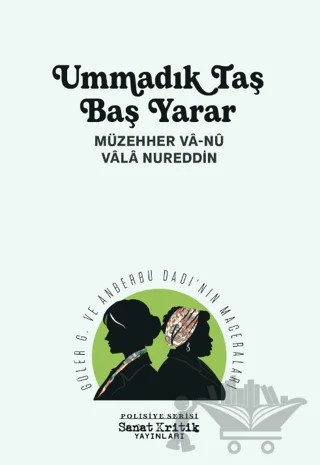 Ummadık Taş Baş Yarar – Müzehher Vâ-Nû, Vâlâ Nureddin – Sanat Kritik Yayınları kitap kapağı